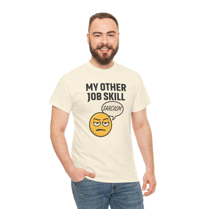 My Other Job Skill Sarcasm Unisex T-Shirt | Gift for Humor Lovers, Great For Coworkers, Funny Office Attire