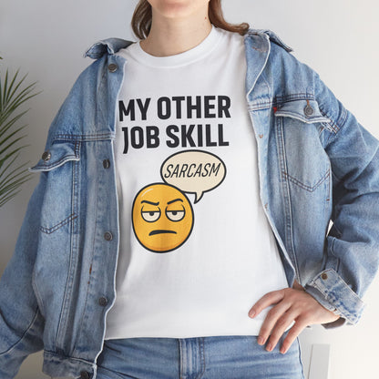 My Other Job Skill Sarcasm Unisex T-Shirt | Gift for Humor Lovers, Great For Coworkers, Funny Office Attire