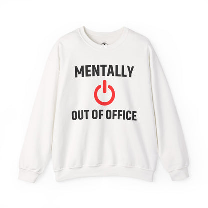 Mentally Out of Office Crewneck Sweatshirt | Cozy Unisex Sweatshirt, Relaxed Fit, Gift for Coworker, Work Apparel