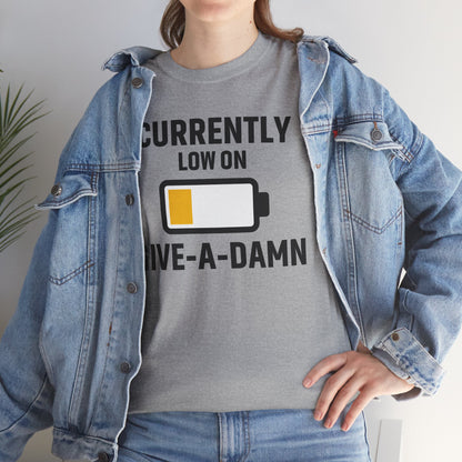 Currently Low On Give-A-Damn Unisex T-Shirt | Funny Casual Wear, Gift for Friends, Relaxed Style, Everyday Humor