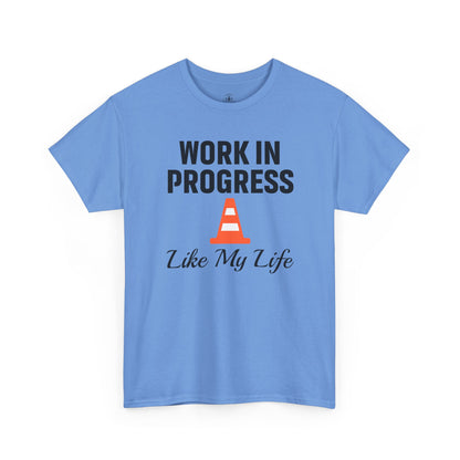 Work In Progress Like My Life Unisex T-Shirt | Funny Office Attire, Everyday Apparel, Daily Humor, Coworker Gift