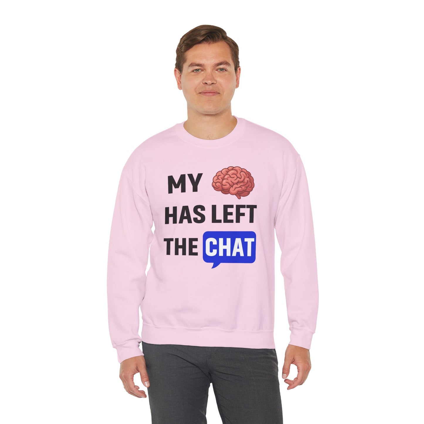 My Brain Has Left The Chat Unisex Sweatshirt | Funny Crewneck Sweatshirt, Perfect Gift for Coworker, Great Office Apparel