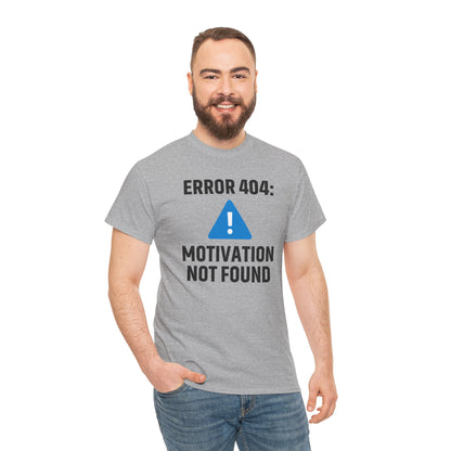 Error 404 Motivation Not Found Unisex T-Shirt | Funny Graphic Tee, Gift for Tech Lovers, Quirky Humor Outfit, Office Gift